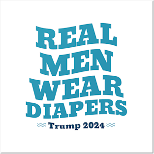 Real Men Wear Diapers Trump 2024 V2 Posters and Art